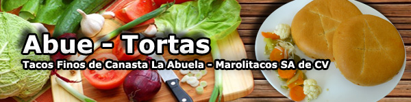 Abue - Tortas - Tacos de Canasta La Abuela - Marolitacos SA de CV